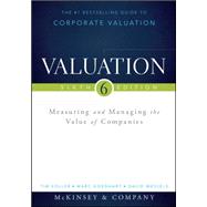 Valuation: Measuring and Managing the Value of Companies 9781118873700