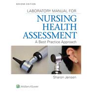 Lab Manual for Nursing Health Assessment A Best Practice Approach 9781451193701