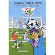 Semra cuida el arco/ Semra plays goalie 9789583043703