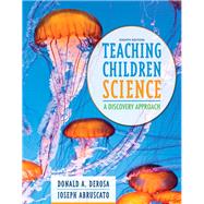 Teaching Children Science A Discovery Approach, Enhanced Pearson eText with Loose-Leaf Version -- Access Card Package 9780133783704