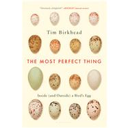 The Most Perfect Thing Inside (and Outside) a Bird’s Egg 9781632863706