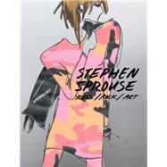 Stephen Sprouse: Xerox/Rock/art: an Archive of Drawings and Ephemera 9788862083706