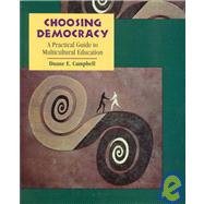 Choosing Democracy : A Practical Guide to Multicultural Education