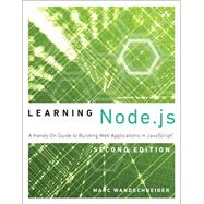 Learning Node.js A Hands-On Guide to Building Web Applications in JavaScript