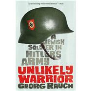 Unlikely Warrior A Jewish Soldier in Hitler's Army 9781250073709