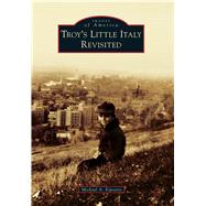 Troy's Little Italy Revisited 9781467123709