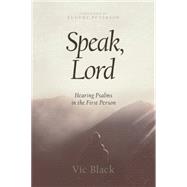 Speak, Lord: Hearing Psalms in the First Person 9781631463709