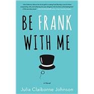 Be Frank With Me 9780062413710