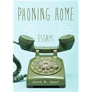 Phoning Home: Essays 9781611173710