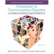 Introduction to Communication Disorders A Lifespan Evidence-Based Perspective with Enhanced Pearson eText -- Access Card Package 9780133783711