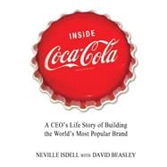 Inside Coca-Cola A CEO's Life Story of Building the World's Most Popular Brand 9781250013712