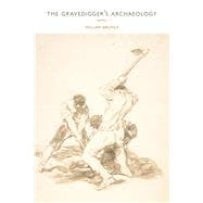 The Gravedigger's Archaeology 9781597093712