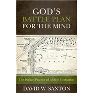 God's Battle Plan for the Mind: The Puritan Practice of 