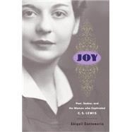 Joy: Poet, Seeker, and the Woman Who Captivated C. S. Lewis 9780151013715
