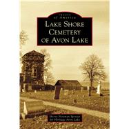 Lake Shore Cemetery of Avon Lake 9781467103718