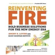 Reinventing Fire: Bold Business Solutions for the New Energy Era 9781603583718
