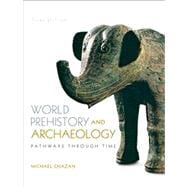 World Prehistory and Archaeology Plus MySearchLab with eText-- Access Card Package 9780205953721