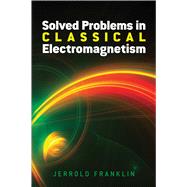 Solved Problems in Classical Electromagnetism 9780486813721