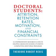 Doctoral Students Attrition, Retention Rates, Motivation, and Financial Constraints 9781796063721