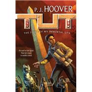 Tut: The Story of My Immortal Life 9780765383723