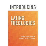 Introducing Latinx Theologies 9781626983724