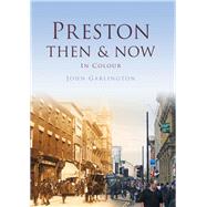 Preston: Then & Now in Colour 9780750963725