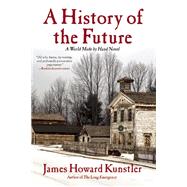 A History of the Future A World Made By Hand Novel 9780802123725