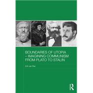 Boundaries of Utopia - Imagining Communism from Plato to Stalin 9780415703727