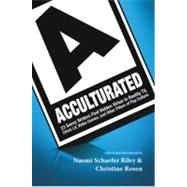 Acculturated: 23 Savvy Writers Find Hidden Virtue in Reality TV, Chick Lit, Video Games, and Other Pillars of Pop Culture 9781599473727