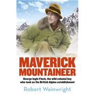 The Maverick Mountaineer 9780733333729