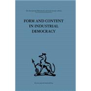 Form and Content in Industrial Democracy: Some experiences from Norway and other European countries 9781138863729