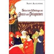 Selected Writings on Grace and Pelagianism 9781565483729