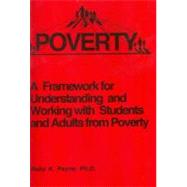 Poverty, A Framework for Understanding and Working with Students and Adults from Poverty 9780964743731