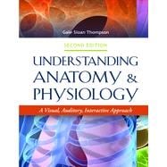 Understanding Anatomy & Physiology: A Visual, Auditory, Interactive Approach 9780803643734