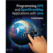 Programming GPS and OpenStreetMap Applications with Java: The RealObject Application Framework