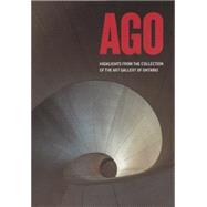 Ago: Highlights from the Collection of the Art Gallery of Ontario 9781894243742