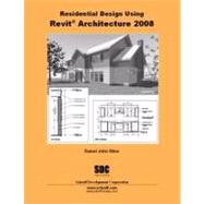 Residential Design Using Revit Architecture 2008 9781585033744