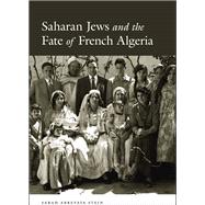 Saharan Jews and the Fate of French Algeria 9780226123745