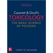 Casarett & Doulls Toxicology The Basic Science of Poisons, 9th Edition 9781259863745