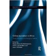 Online Journalism in Africa: Trends, Practices and Emerging Cultures 9780415503747