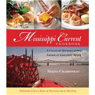 Mississippi Current Cookbook A Culinary Journey Down America's Greatest River 9780762793747