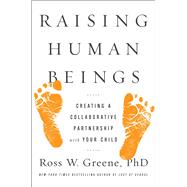 Raising Human Beings Creating a Collaborative Partnership with Your Child 9781476723747