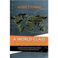 A World-Class Education: Learning from International Models of Excellence and Innovation 9781416613749