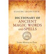 Dictionary of Ancient Magic Words and Spells 9781620553749