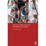 Ascetic Practices in Japanese Religion 9780415833752