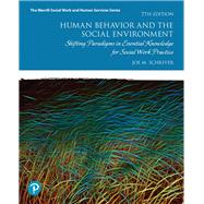 Human Behavior and the Social Environment Shifting Paradigms in Essential Knowledge for Social Work Practice 9780134803753