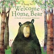 Welcome Home, Bear: A Book of Animal Habitats 9780385753753