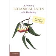 A Primer of Botanical Latin With Vocabulary 9781107693753
