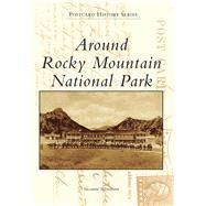 Around Rocky Mountain National Park 9781467133753