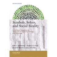 Symbols, Selves, and Social Reality A Symbolic Interactionist Approach to Social Psychology and Sociology 9780199933754